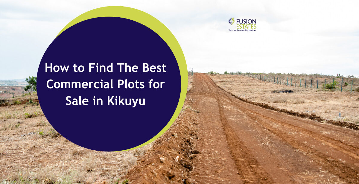 How to Find The Best Commercial Plots for Sale in Kikuyu