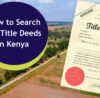 How to Search for Title Deeds in Kenya