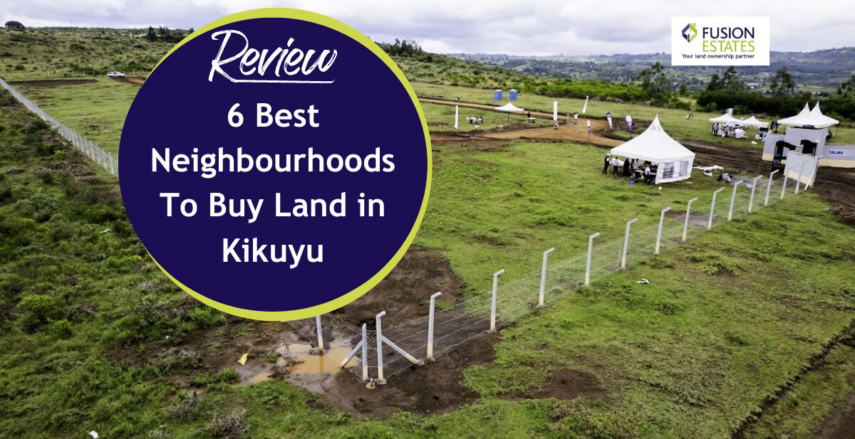 Best Neighbourhoods To Buy Land in Kikuyu