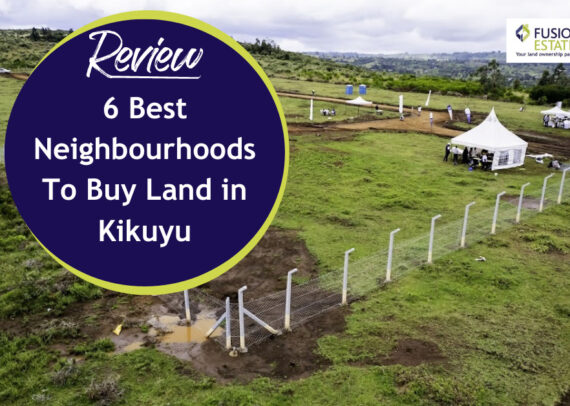 Best Neighbourhoods To Buy Land in Kikuyu