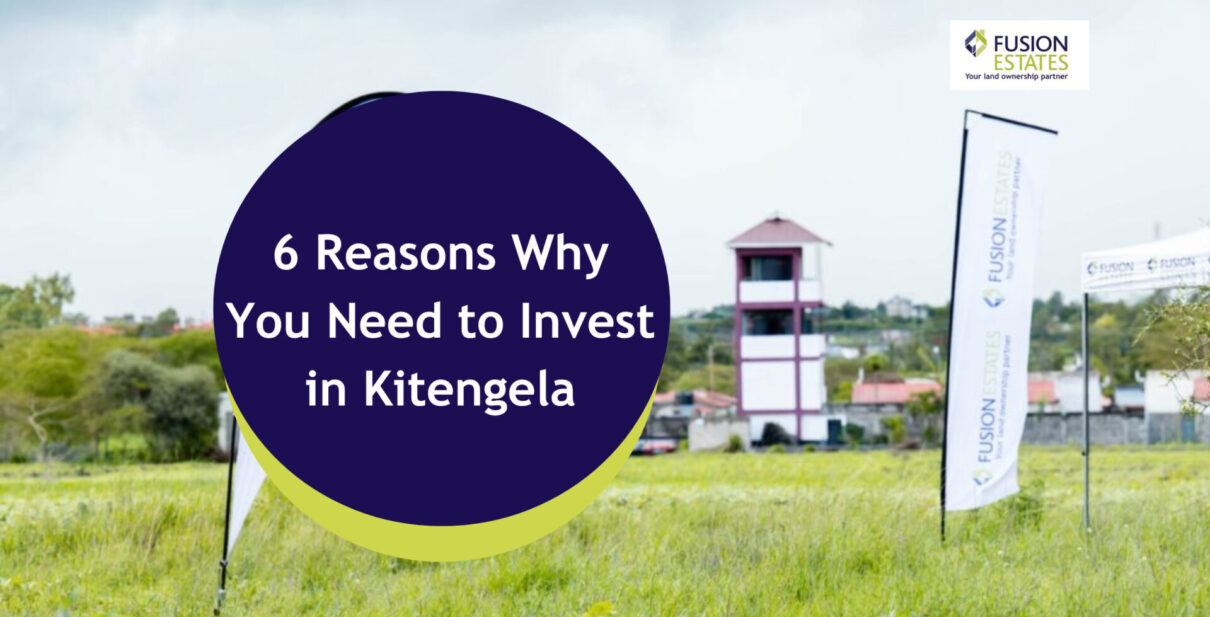 6 Reasons Why You Need to Invest in Kitengela