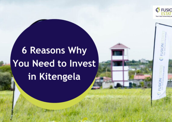 6 Reasons Why You Need to Invest in Kitengela