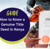 How to Know a Genuine Title Deed in Kenya