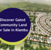 Discover Gated Community Land for Sale in Kiambu